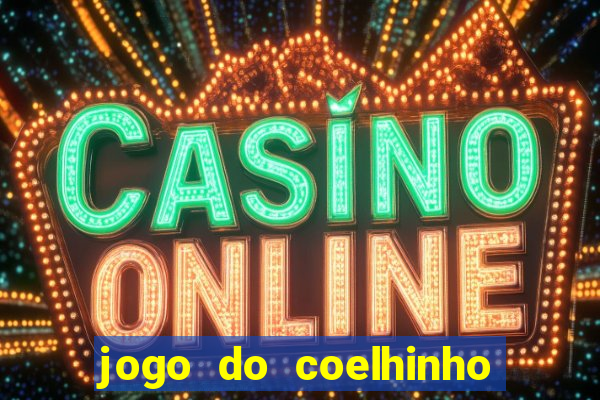 jogo do coelhinho de ganhar dinheiro